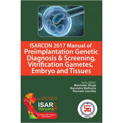 ISARCON 2017 MANUAL OF PREIMPLANTATION GENETIC DIAGNOSIS AND SCREENING VERIFICATION book by Maninder Ahuja, Narendra Malhotra