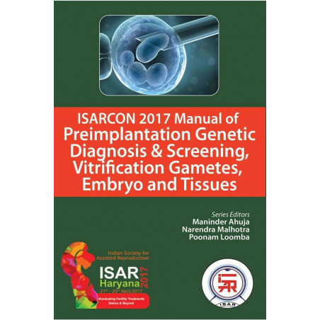ISARCON 2017 MANUAL OF PREIMPLANTATION GENETIC DIAGNOSIS AND SCREENING VERIFICATION book by Maninder Ahuja, Narendra Malhotra