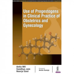 USE OF PROGESTOGENS IN CLINICAL PRACTICE OF OBSTETRICS AND GYNECOLOGY book by Anita MV, Sandhya Jain - Back Cover