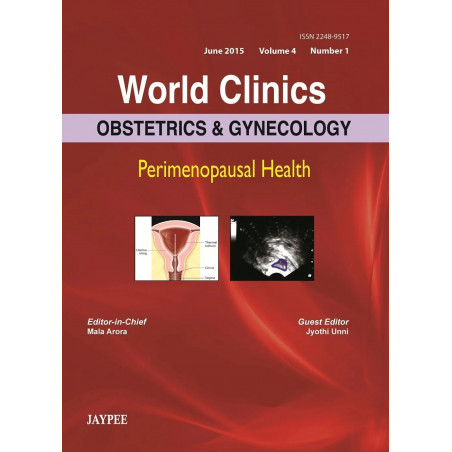 WORLD CLINICS OBSTETRICS & GYNECOLOGY PERIMENOPAUSAL HEALTH, JUNE 2015, VOL.4, NO.1 book by Mala Arora, Jyothi Unni