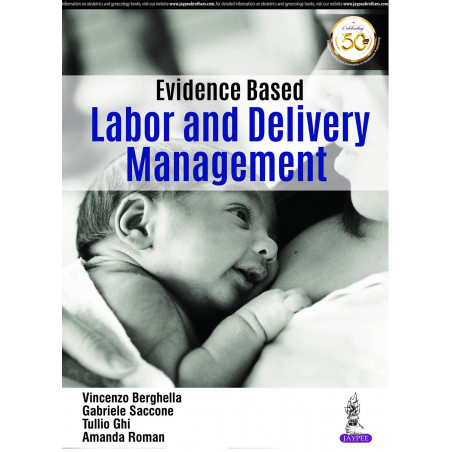 EVIDENCE BASED LABOR AND DELIVERY MANAGEMENT book by Amanda Berghella,Vincenzo; Saccone, Gabriele; Ghi, Tullio; Roman, which…