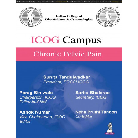 ICOG Campus: Chronic Pelvic Pain for Gynecologists, OBG Postgraduates and Healthcare Providers | A CME Monograph on Etiopath…