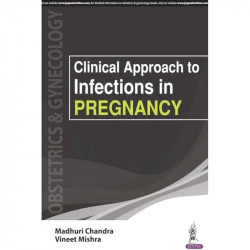 Clinical Approach to Infections in Pregnancy book by Madhuri Chandra, Vineet Mishra - Back Cover