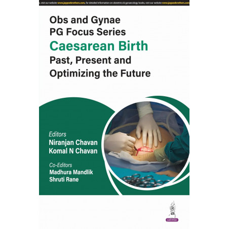 OBS AND GYNAE PG FOCUS SERIES CAESAREAN BIRTH PAST, PRESENT AND OPTIMIZING THE FUTURE book by Niranjan Chavan, Komal N Chavan