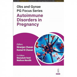 OBS AND GYNAE PG FOCUS SERIES AUTOIMMUNE DISORDERS IN PREGNANCY book by Niranjan Chavan, Komal N Chavan - Back Cover