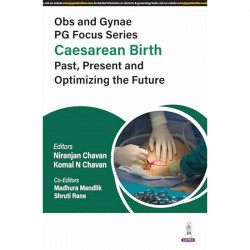 OBS AND GYNAE PG FOCUS SERIES CAESAREAN BIRTH PAST, PRESENT AND OPTIMIZING THE FUTURE book by Niranjan Chavan, Komal N Chavan -
