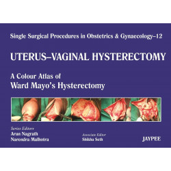 UTERUS-VAGINAL HYSTERECTOMY 12:A.C.A OF WARD MAYO'S HYSTERECTOMY(SINGLE SURG. PROCED. IN OBS&GYN book by Nagrath
