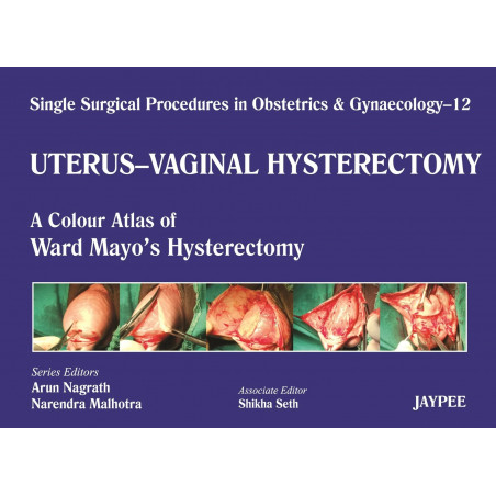 UTERUS-VAGINAL HYSTERECTOMY 12:A.C.A OF WARD MAYO'S HYSTERECTOMY(SINGLE SURG. PROCED. IN OBS&GYN book by Nagrath