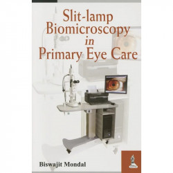Slit-lamp Biomicroscopy in Primary Eye Care book by Mondal Biswajit