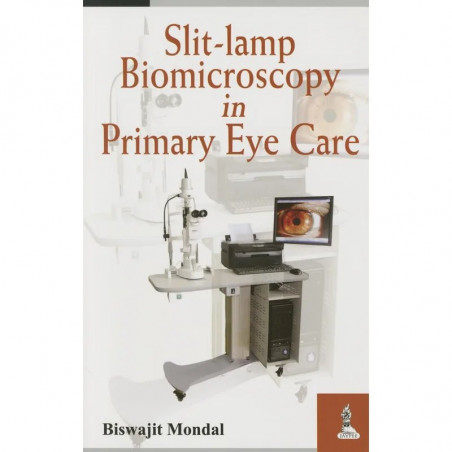 Slit-lamp Biomicroscopy in Primary Eye Care book by Mondal Biswajit