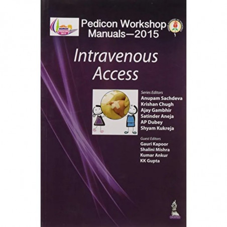 PEDICON WORKSHOP MANUALS-2015 (IAP): INTRAVENOUS ACCESS book by Sachdeva Anupam