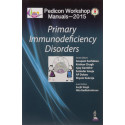 PEDICON WORKSHOP MANUALS-2015 PRIMARY IMMUNODEFICIENCY DISORDERS book by Sachdeva Anupam