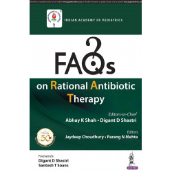 FAQS ON RATIONAL ANTIBIOTIC THERAPY (IAP) book by Abhay K Shah & Digant D Shastri