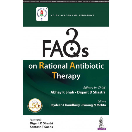 FAQS ON RATIONAL ANTIBIOTIC THERAPY (IAP) book by Abhay K Shah & Digant D Shastri