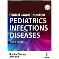 CLINICAL GRAND ROUNDS IN PEDIATRIC INFECTIOUS DISEASES book by SHENOY BHASKAR - Back Cover