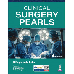 Clinical Surgery Pearls, 4/E for MS/DNB General Surgery Postgraduates and Final MBBS Students | 50 Case-Based Long and Short…