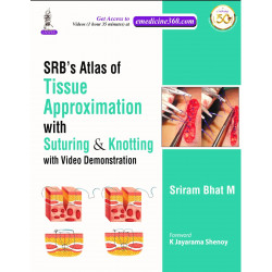 SRB'S ATLAS OF TISSUE APPROXIMATION WITH SUTURING & KNOTTING WITH VIDEO DEMONSTRATION book by Sriram Bhat M