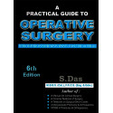 A PRACTICAL GUIDE TO OPERATIVE SURGERY WITH CHAPTERS ON INSTRUMENTS, SPLINTS AND SUTURE MATERIALS book by S Das