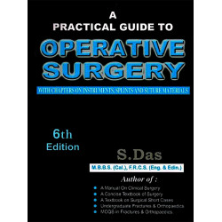 A PRACTICAL GUIDE TO OPERATIVE SURGERY WITH CHAPTERS ON INSTRUMENTS, SPLINTS AND SUTURE MATERIALS book by S Das