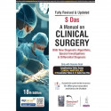A Manual on Clinical Surgery, 18/E: Case-Based Guide for MBBS Final Year Students | Diagnostic Algorithms, Special Investiga… -