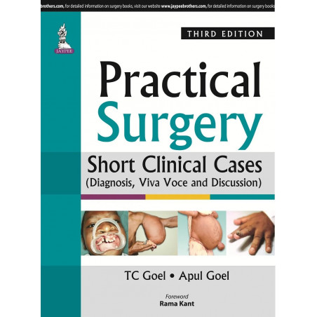 PRACTICAL SURGERY SHORT CLINICAL CASES (DIAGNOSIS, VIVA AND DISCUSSION) WITH LONG CLINICAL CAS book by T.C. Goel, Apul Goel