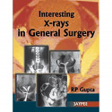 Interesting X-Rays in General Surgery book by Gupta Rp