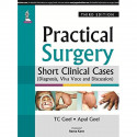 PRACTICAL SURGERY SHORT CLINICAL CASES (DIAGNOSIS, VIVA AND DISCUSSION) WITH LONG CLINICAL CAS book by T.C. Goel, Apul Goel - Ba