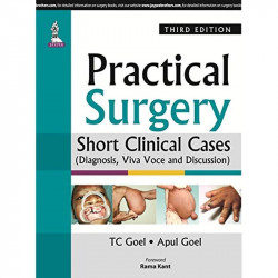 PRACTICAL SURGERY SHORT CLINICAL CASES (DIAGNOSIS, VIVA AND DISCUSSION) WITH LONG CLINICAL CAS book by T.C. Goel, Apul Goel - Ba