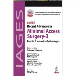 IAGES RECENT ADVANCES IN MINIMAL ACCESS SURGERY-3: ROBOTIC & INNOVATIVE TECHNOLOGIES book by Subhash Khanna