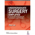 UNDERGRADUATE SURGERY SIMPLIFIED A DIRECTED SELF-LEARNING COURSE FOR UNDERGRADUATE SURG.STUDENTS book by Peter Lee