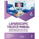 Laparoscopic Theater Manual, 2/E: Empowering OT Nurses for Safe and Advanced Minimally Invasive Surgery | Operating Complex…