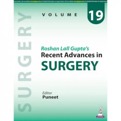 Roshan Lall Gupta's Recent Advances in Surgery (Volume 19) for Surgical Postgraduates and Practicing Surgeons | 14 Expert Re… -