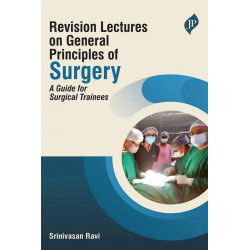 REVISION LECTURES ON GENERAL PRINCIPLES OF SURGERY : A GUIDE FOR SURGICAL TRAINEES book by Srinivasan Ravi