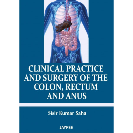 CLINICAL PRACTICE AND SURGERY OF THE COLON.RECTUM AND ANUS book by Saha