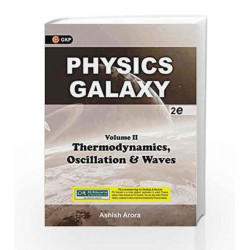 Physics Galaxy: Thermodynamics, Oscillations  & Waves by Ashish Arora - Vol. 2 by Ashish Arora Book-9788183555654