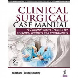 CLINICAL SURGICAL CASE MANUAL:A COMPREHENSIVE TREATISE FOR STUDENTS, TEACHERS AND PRACTITIONERS book