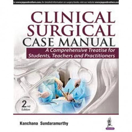CLINICAL SURGICAL CASE MANUAL:A COMPREHENSIVE TREATISE FOR STUDENTS, TEACHERS AND PRACTITIONERS book