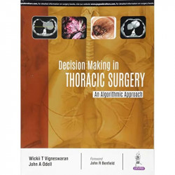 Decision Making in Thoracic Surgery: An Algorithmic Approach book by Wickii T Vigneswaran, John Odell - Back Cover
