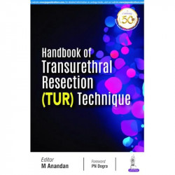 HANDBOOK OF TRANSURETHRAL RESECTION (TUR) TECHNIQUE book by M Anandan - Back Cover