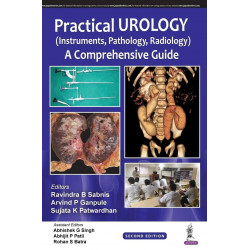 PRACTICAL UROLOGY (INSTRUMENTS, PATHOLOGY, RADIOLOGY) A COMPREHENSIVE GUIDE book by Ravindra B Sabnis, Arvind P Ganpule