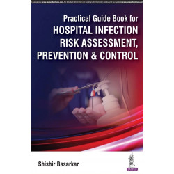 PRACTICAL GUIDE BOOK FOR HOSPITAL INFECTION RISK ASSESSMENT, PREVENTION & CONTROL book by Basarkar Shishir