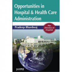 Opportunities in Hospital & Health Care Administration Plus Directory Of Hospitals book by Bhardwaj