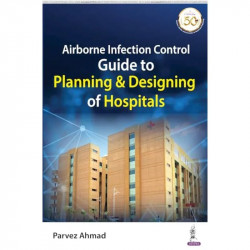 AIRBORNE INFECTION CONTROL GUIDE TO PLANNING & DESIGNING OF HOSPITALS book by Parvez Ahmad - Back Cover