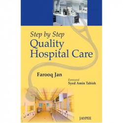 Step by Step Quality Hospital Care book by Farooq Jan
