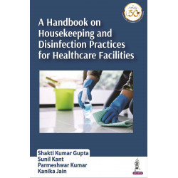 A HANDBOOK ON HOUSEKEEPING AND DISINFECTION PRACTICES FOR HEALTHCARE FACILITIES book by Shakti Kumar Gupta