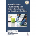 A HANDBOOK ON HOUSEKEEPING AND DISINFECTION PRACTICES FOR HEALTHCARE FACILITIES book by Shakti Kumar Gupta - Back Cover