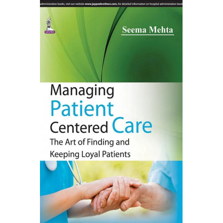 Managing Patient Centered Care: The Art of Finding and Keeping Loyal Patients book by Mehta Seema