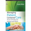Managing Patient Centered Care: The Art of Finding and Keeping Loyal Patients book by Mehta Seema - Back Cover