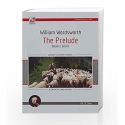 William Wordsworth : The Prelude : Book I & II by Dr. S. Sen Book-9788183579520