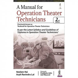 A Manual for Operation Theater Technicians, 2/E for OTT Diploma Students | Step-by-Step OT Techniques, CSSD, Anesthesia, Han… -